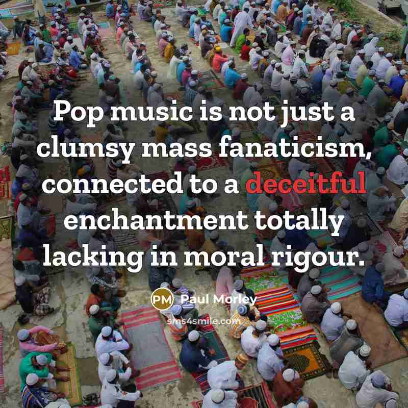 “Pop music is not just a clumsy mass fanaticism, connected…” quote by Paul Morley