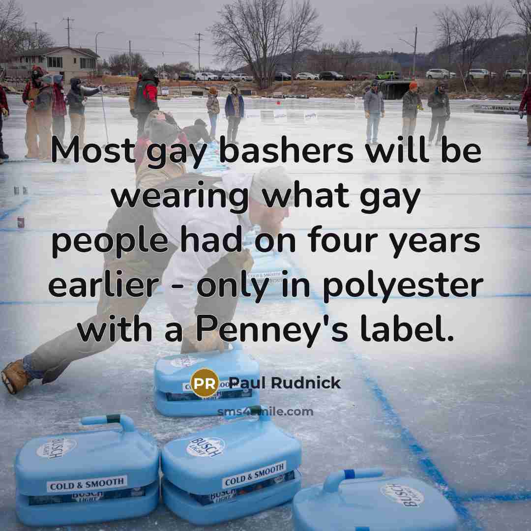 “Most gay bashers will be wearing what gay people had…” quote by Paul Rudnick
