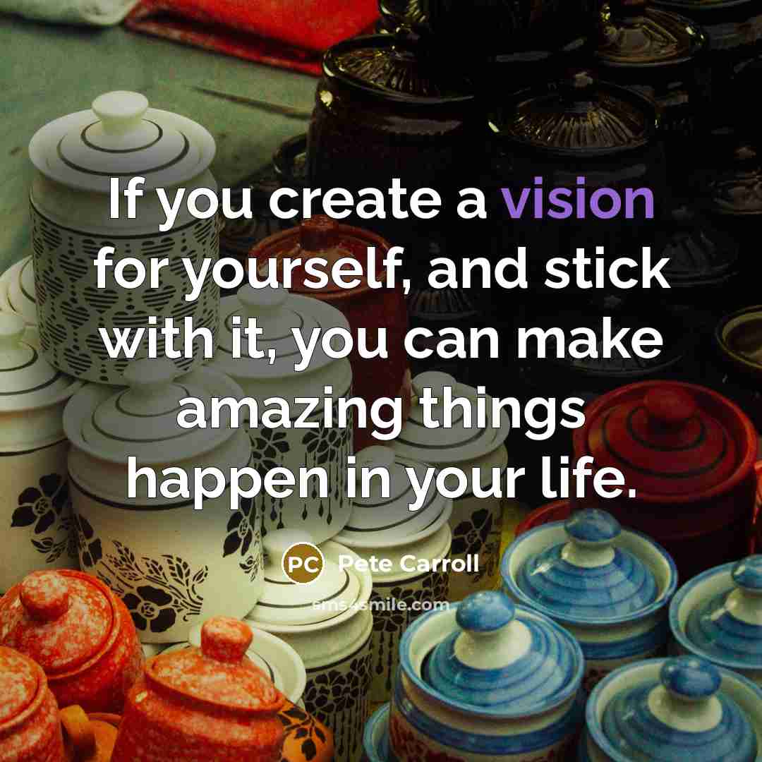 “If you create a vision for yourself, and stick with…” quote by Pete Carroll