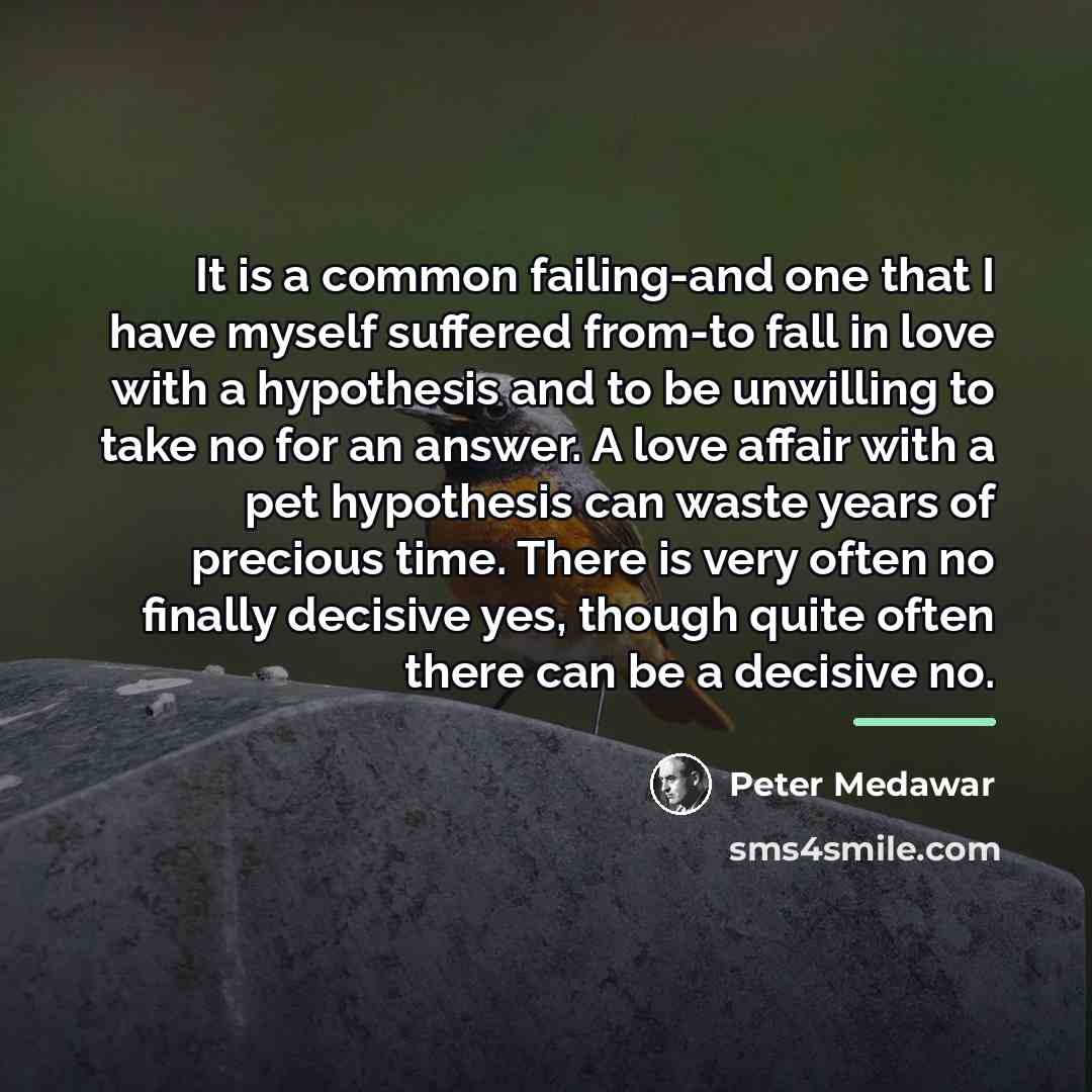 “It is a common failing-and one that I have myself…” quote by Peter Medawar