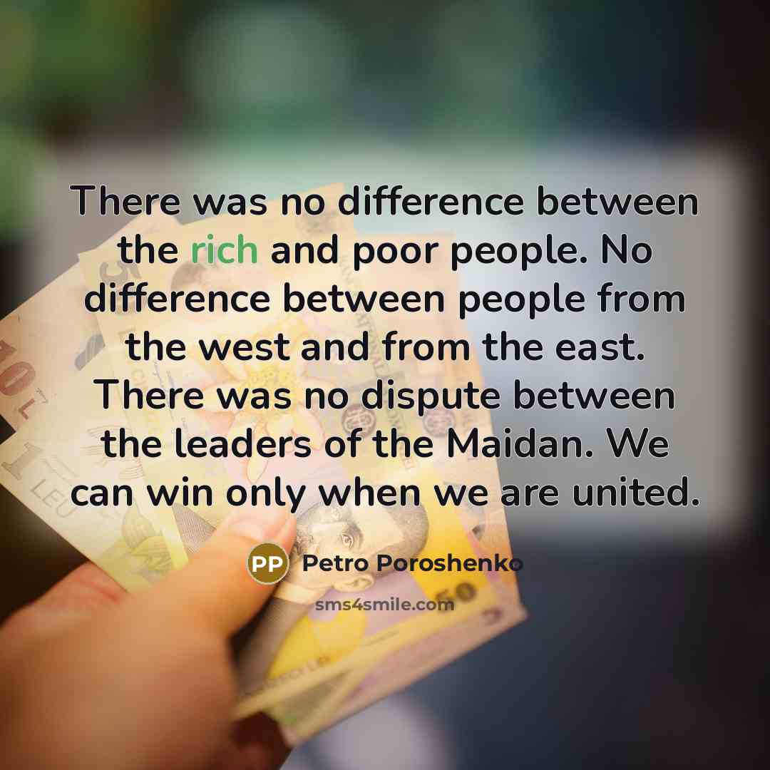 “There was no difference between the rich and poor people.…” quote by Petro Poroshenko