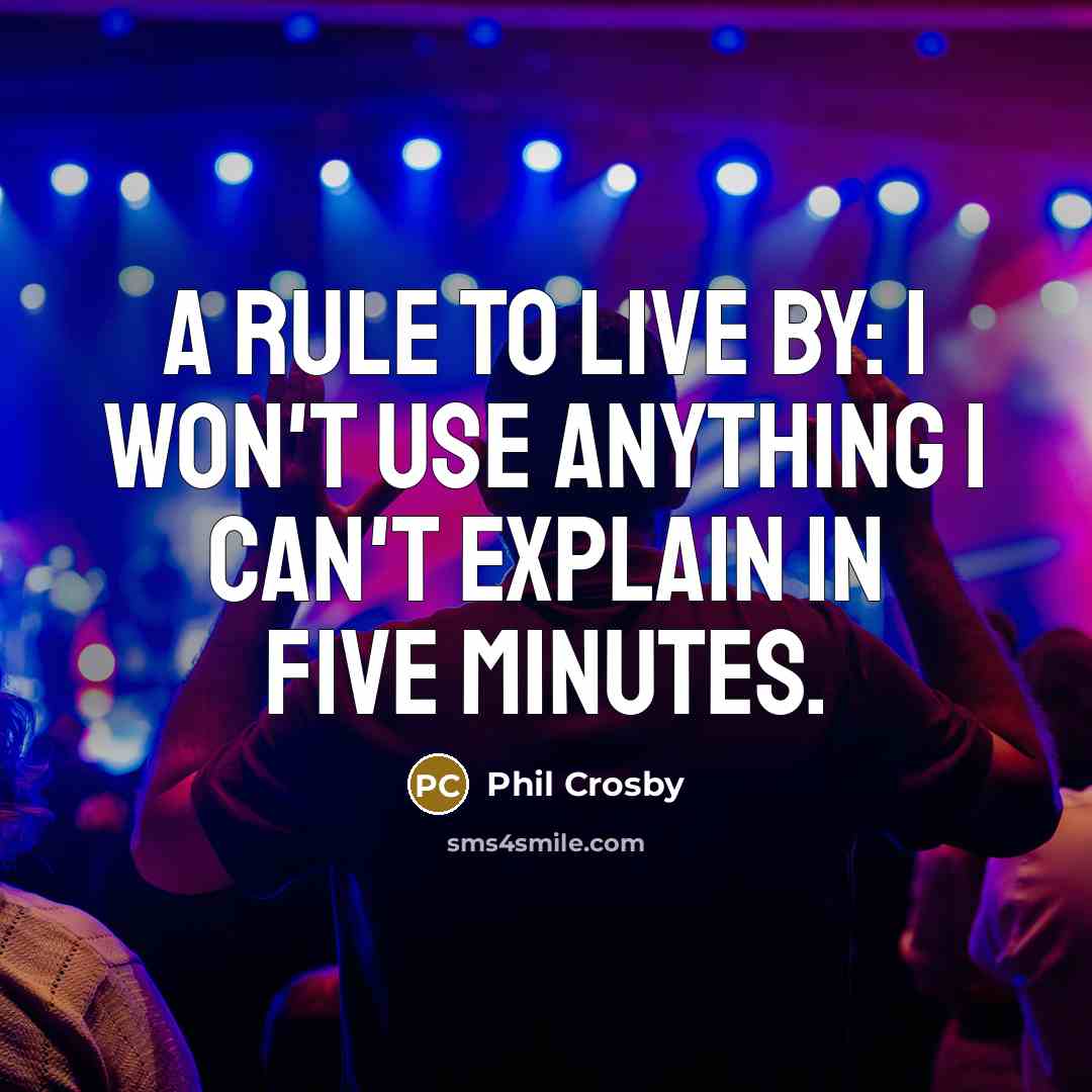 “A rule to live by: I won't use anything I…” quote by Phil Crosby