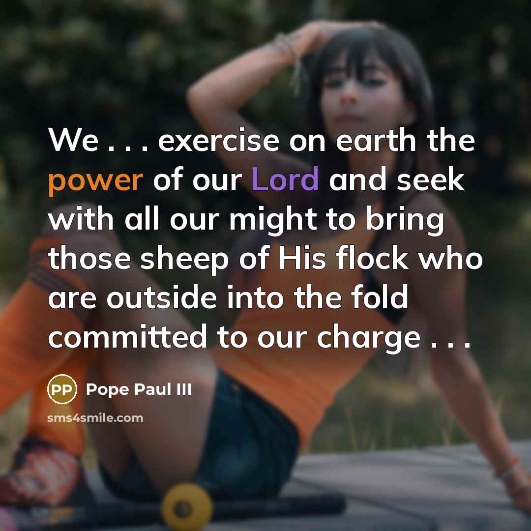 “We . . . exercise on earth the power of…” quote by Pope Paul III
