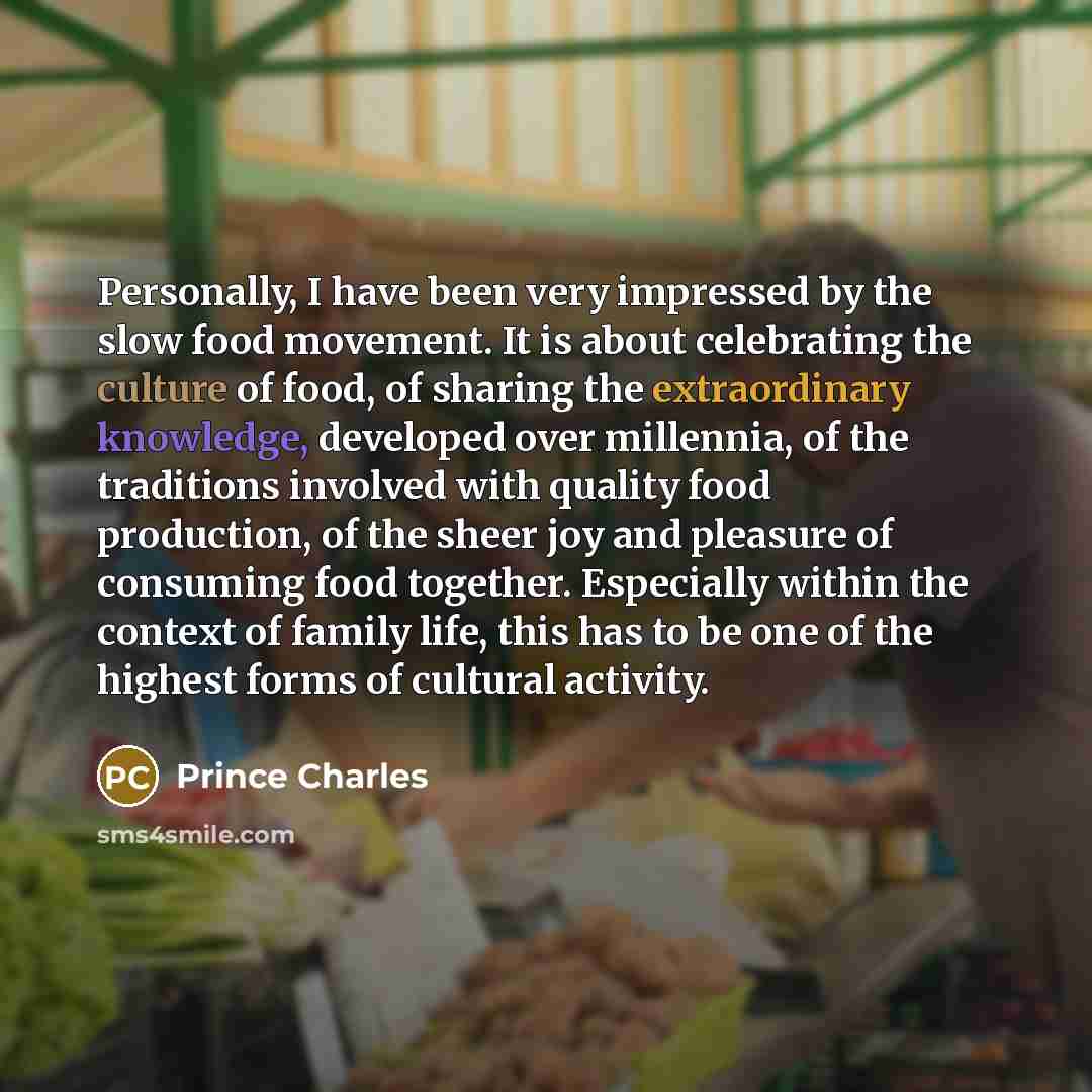 “Personally, I have been very impressed by the slow food…” quote by Prince Charles