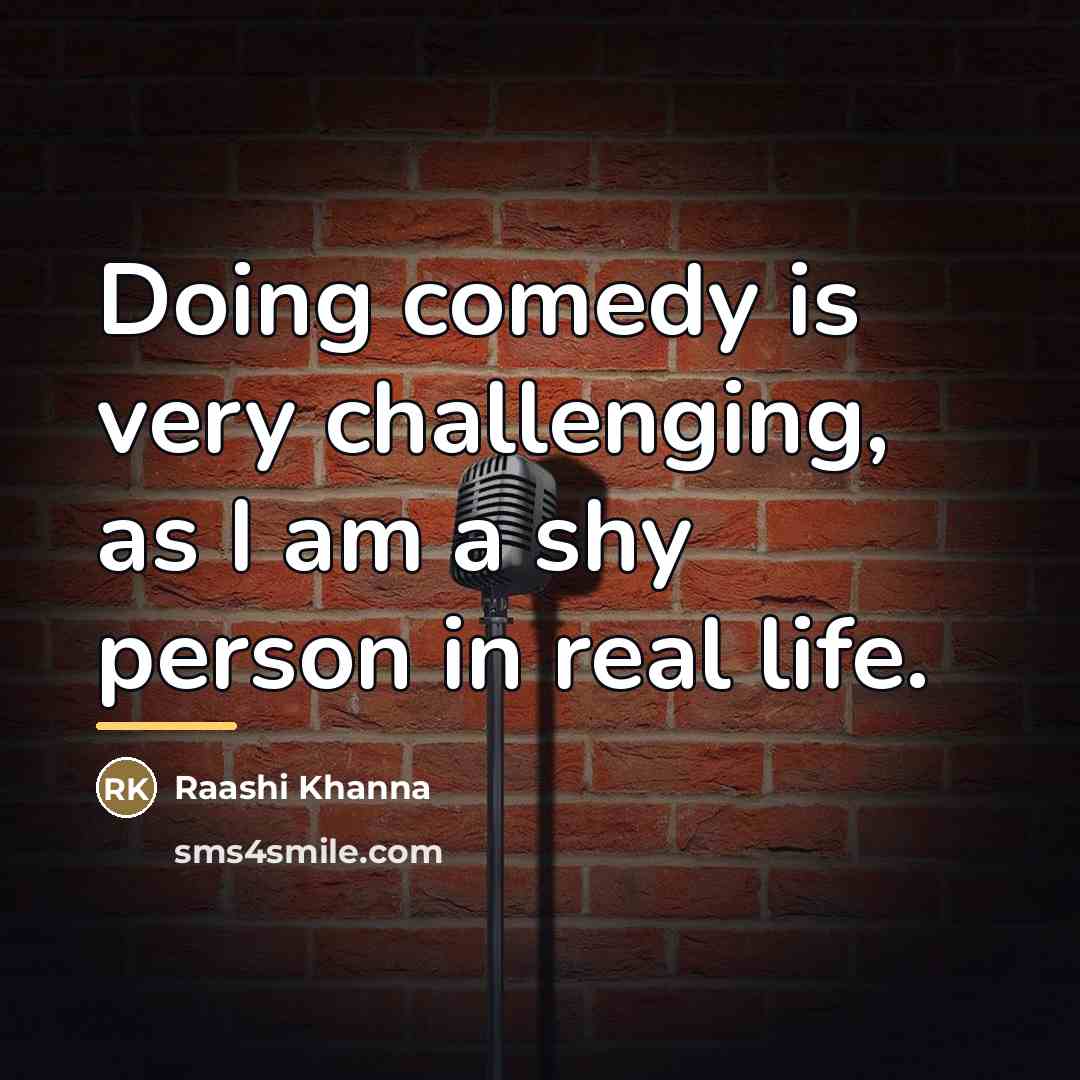 “Doing comedy is very challenging, as I am a shy…” quote by Raashi Khanna