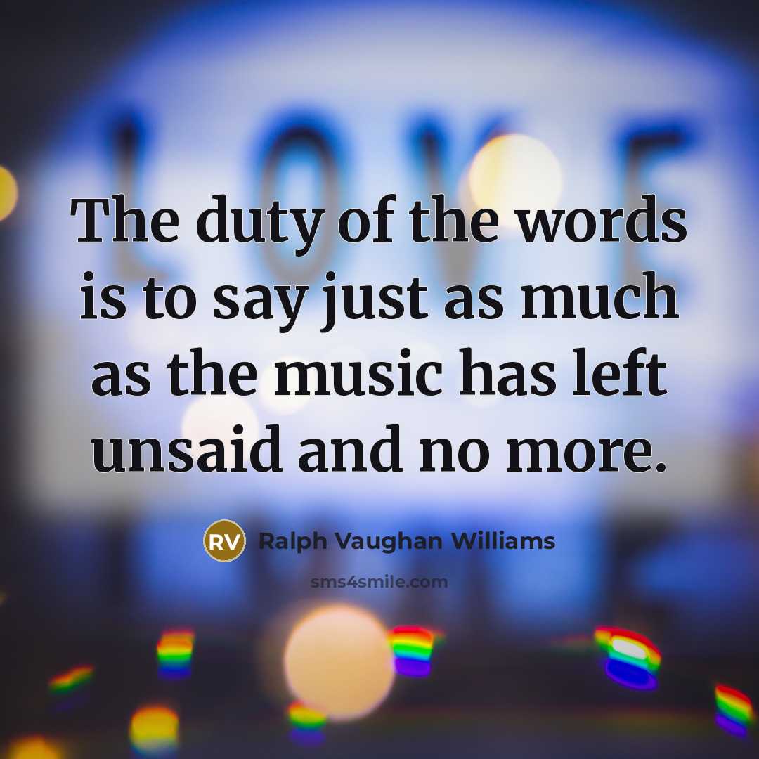 “The duty of the words is to say just as…” quote by Ralph Vaughan Williams