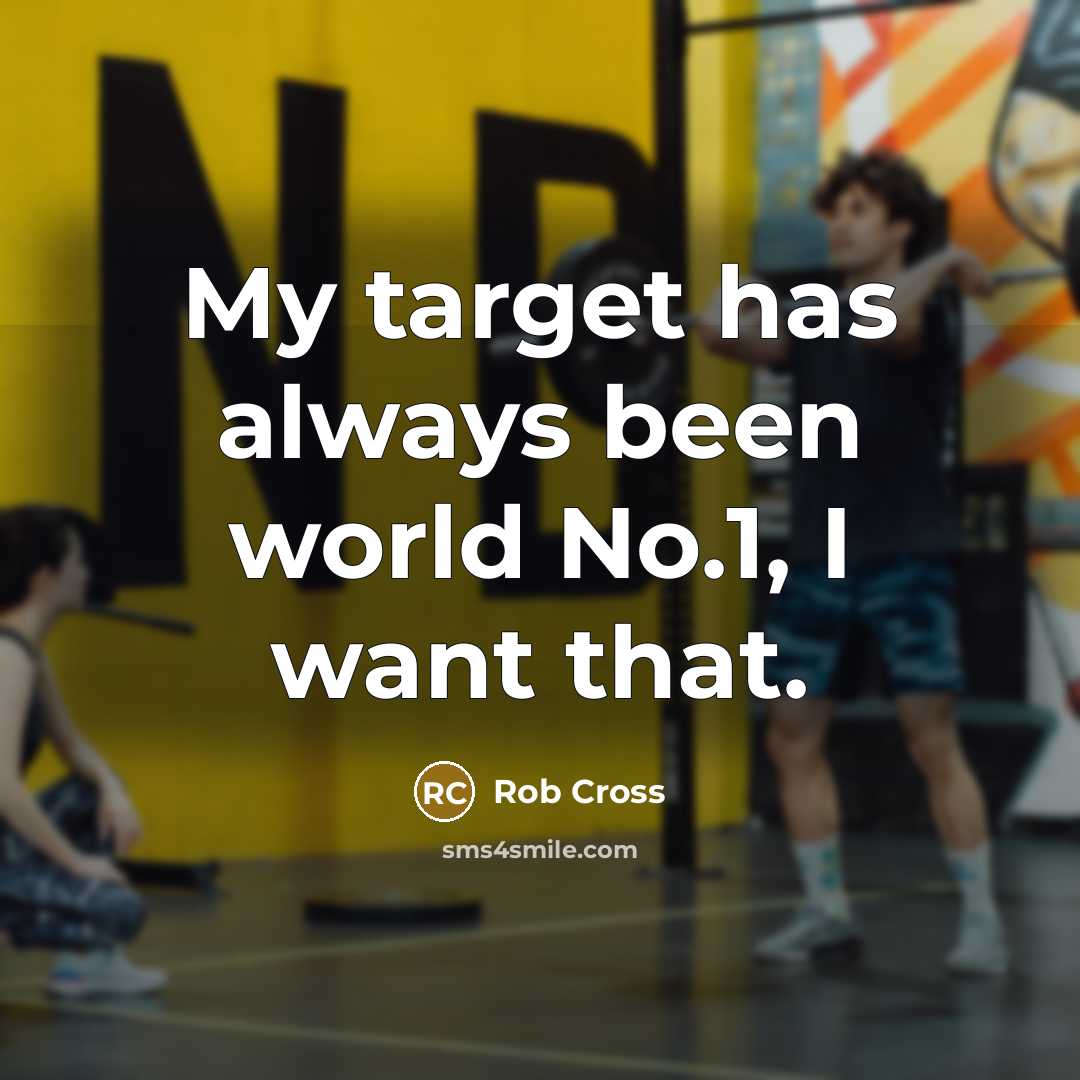 “My target has always been world No.1, I want that.…” quote by Rob Cross