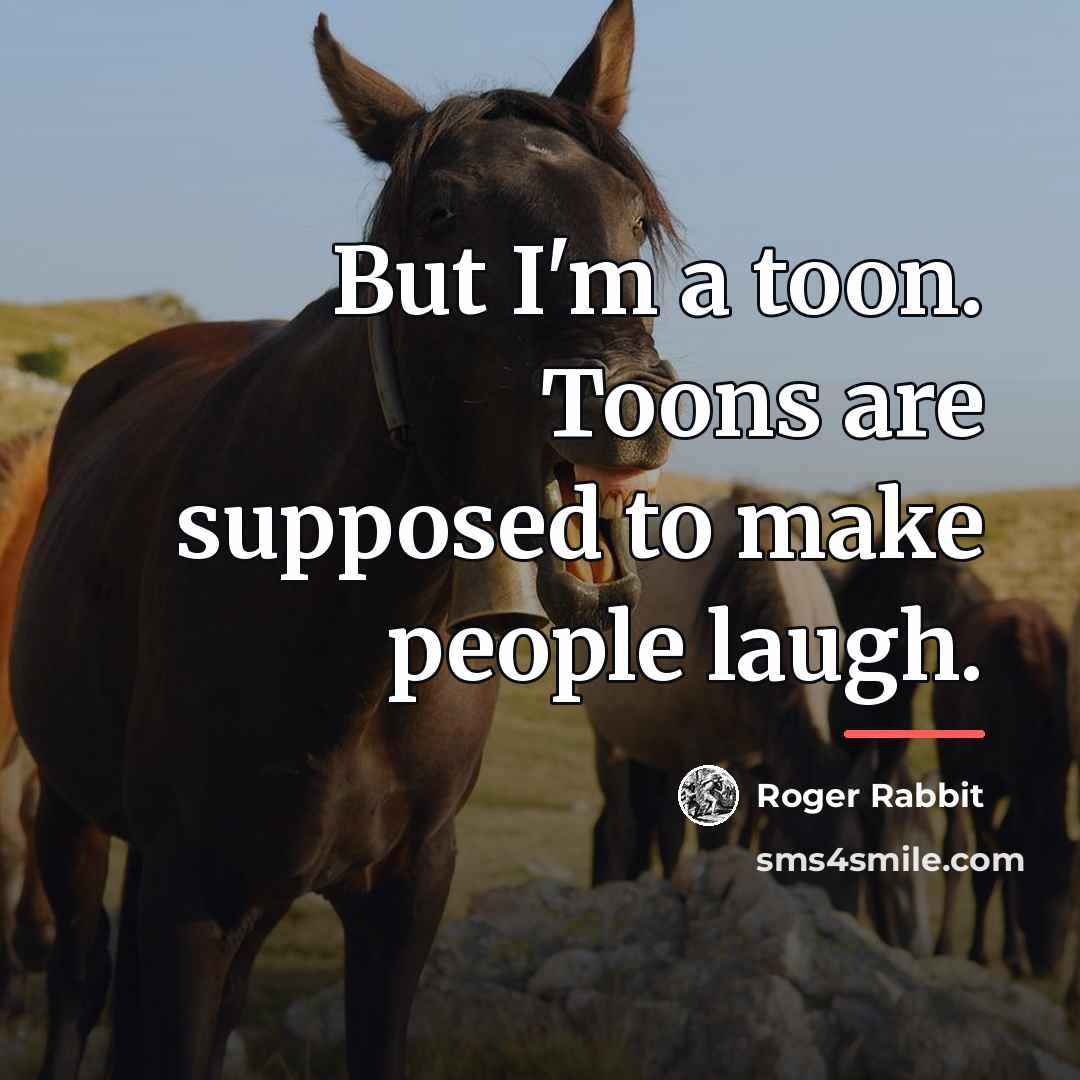 “But I'm a toon. Toons are supposed to make people…” quote by Roger Rabbit
