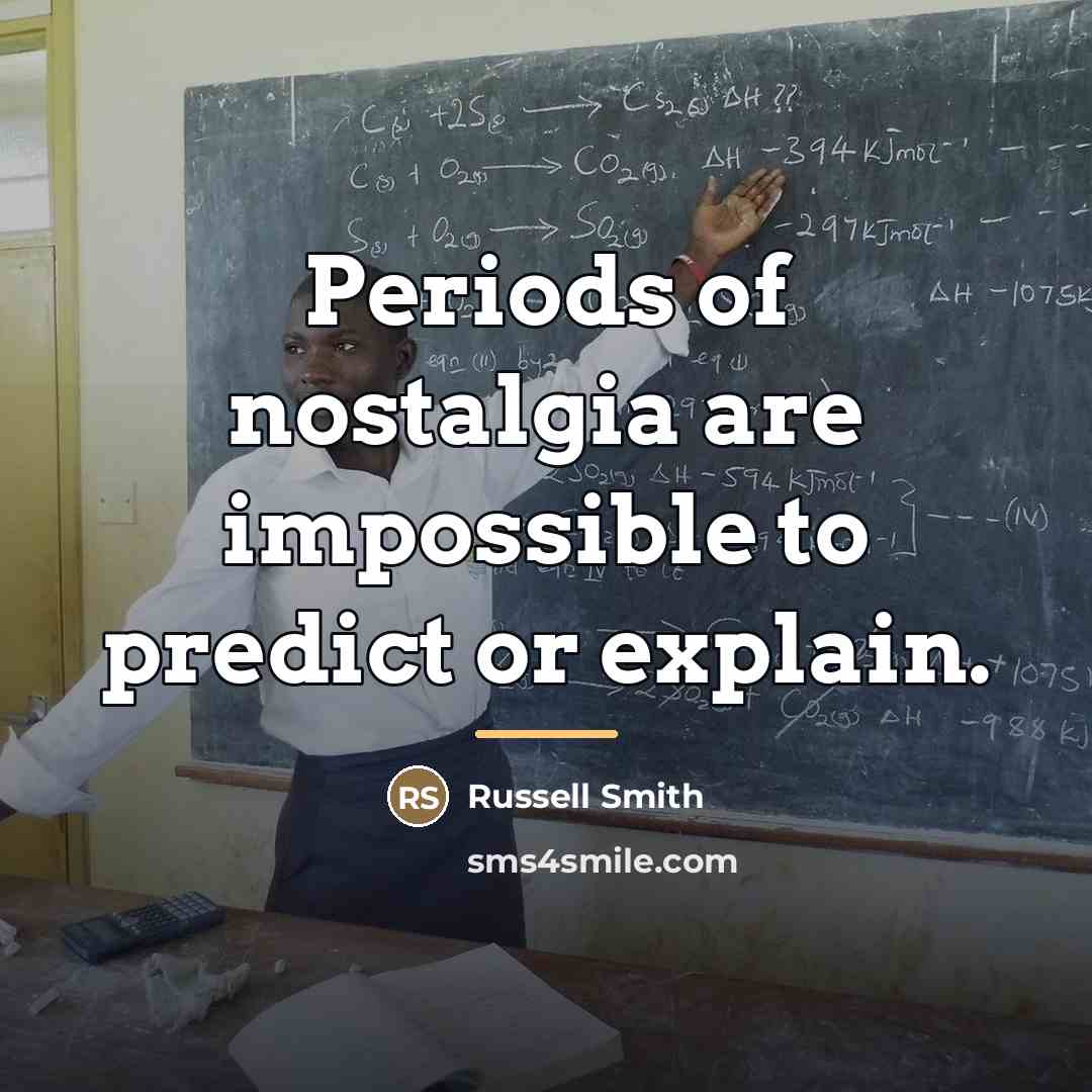 “Periods of nostalgia are impossible to predict or explain.…” quote by Russell Smith