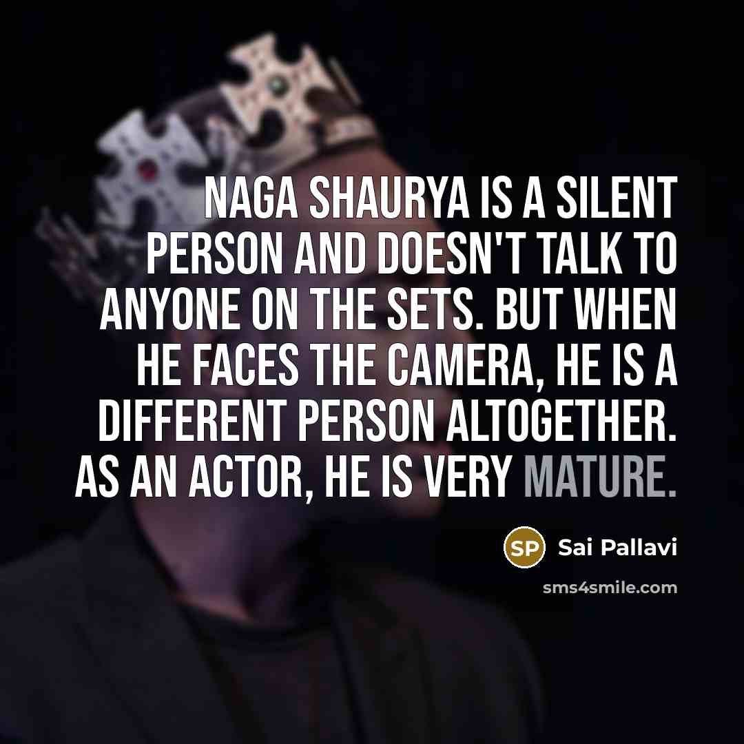 “Naga Shaurya is a silent person and doesn't talk to…” quote by Sai Pallavi