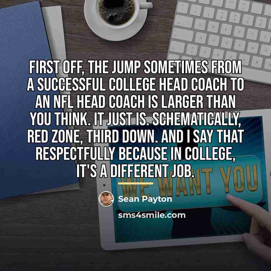“First off, the jump sometimes from a successful college head…” quote by Sean Payton
