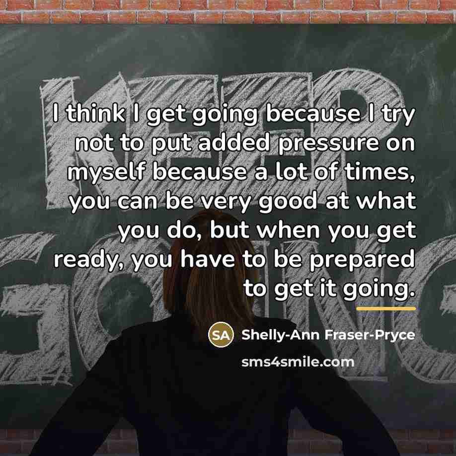 “I think I get going because I try not to…” quote by Shelly-Ann Fraser-Pryce