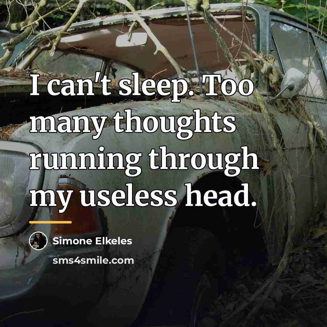 “I can't sleep. Too many thoughts running through my useless…” quote by Simone Elkeles