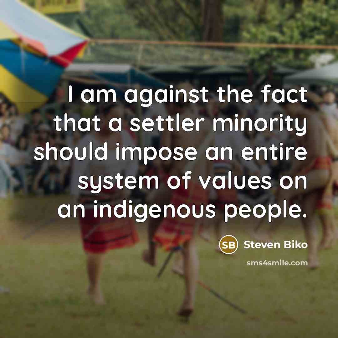 “I am against the fact that a settler minority should…” quote by Steven Biko
