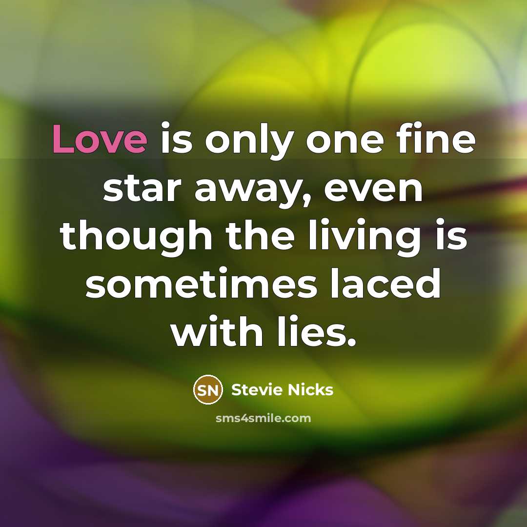 “Love is only one fine star away, even though the…” quote by Stevie Nicks