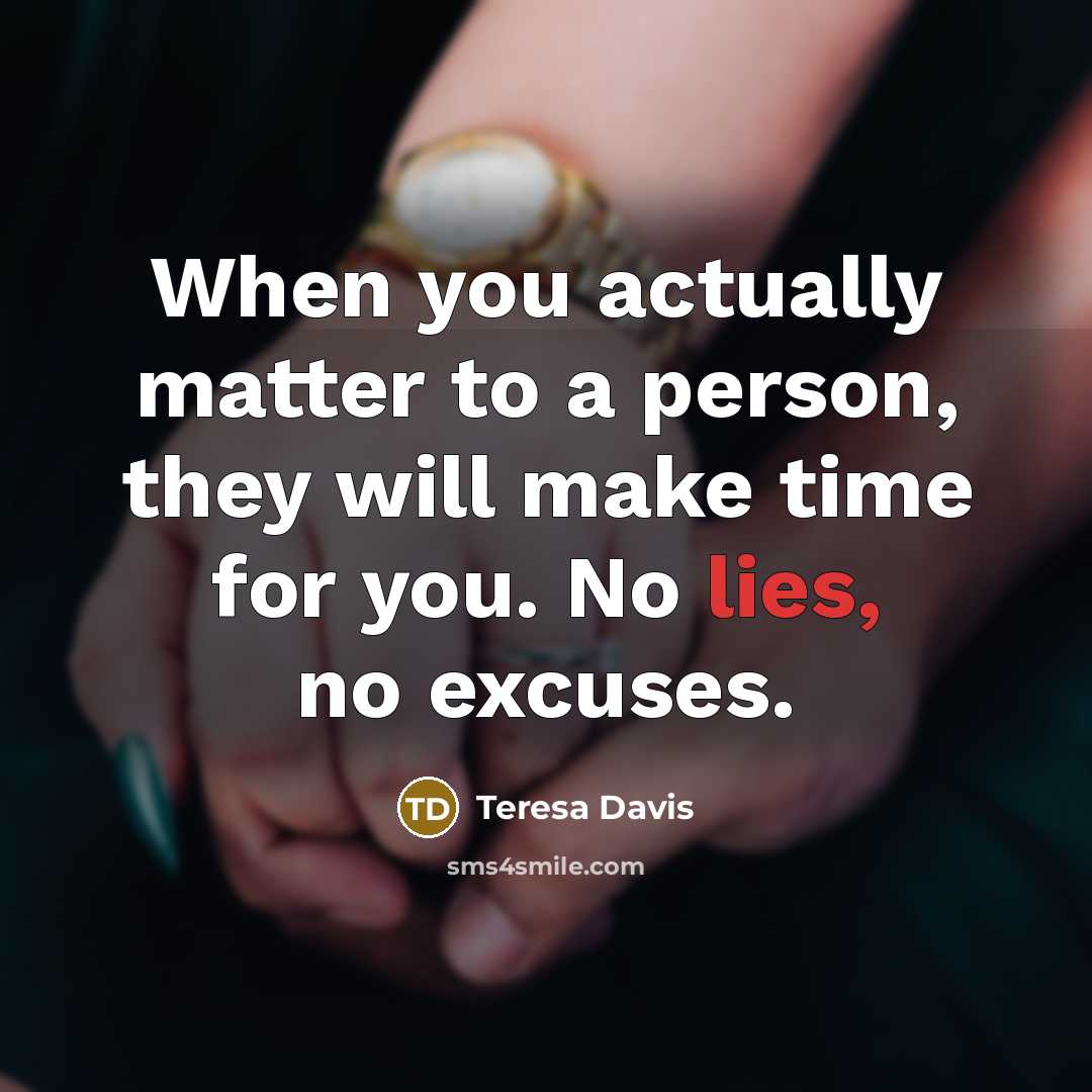 “When you actually matter to a person, they will make…” quote by Teresa Davis