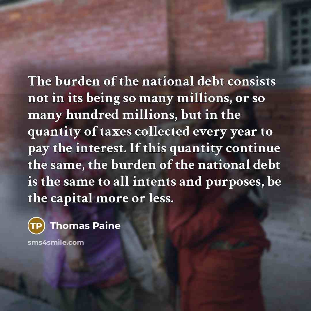 “The burden of the national debt consists not in its…” quote by Thomas Paine