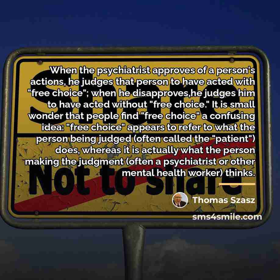“When the psychiatrist approves of a person's actions, he judges…” quote by Thomas Szasz