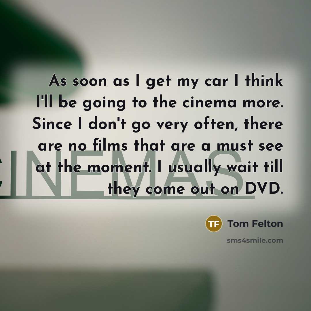 “As soon as I get my car I think I'll…” quote by Tom Felton