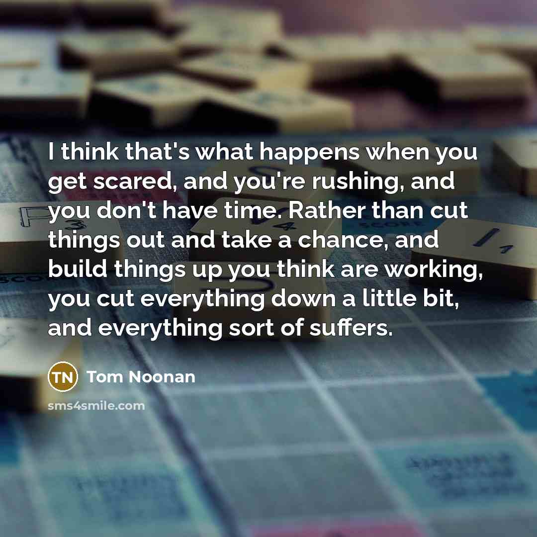“I think that's what happens when you get scared, and…” quote by Tom Noonan