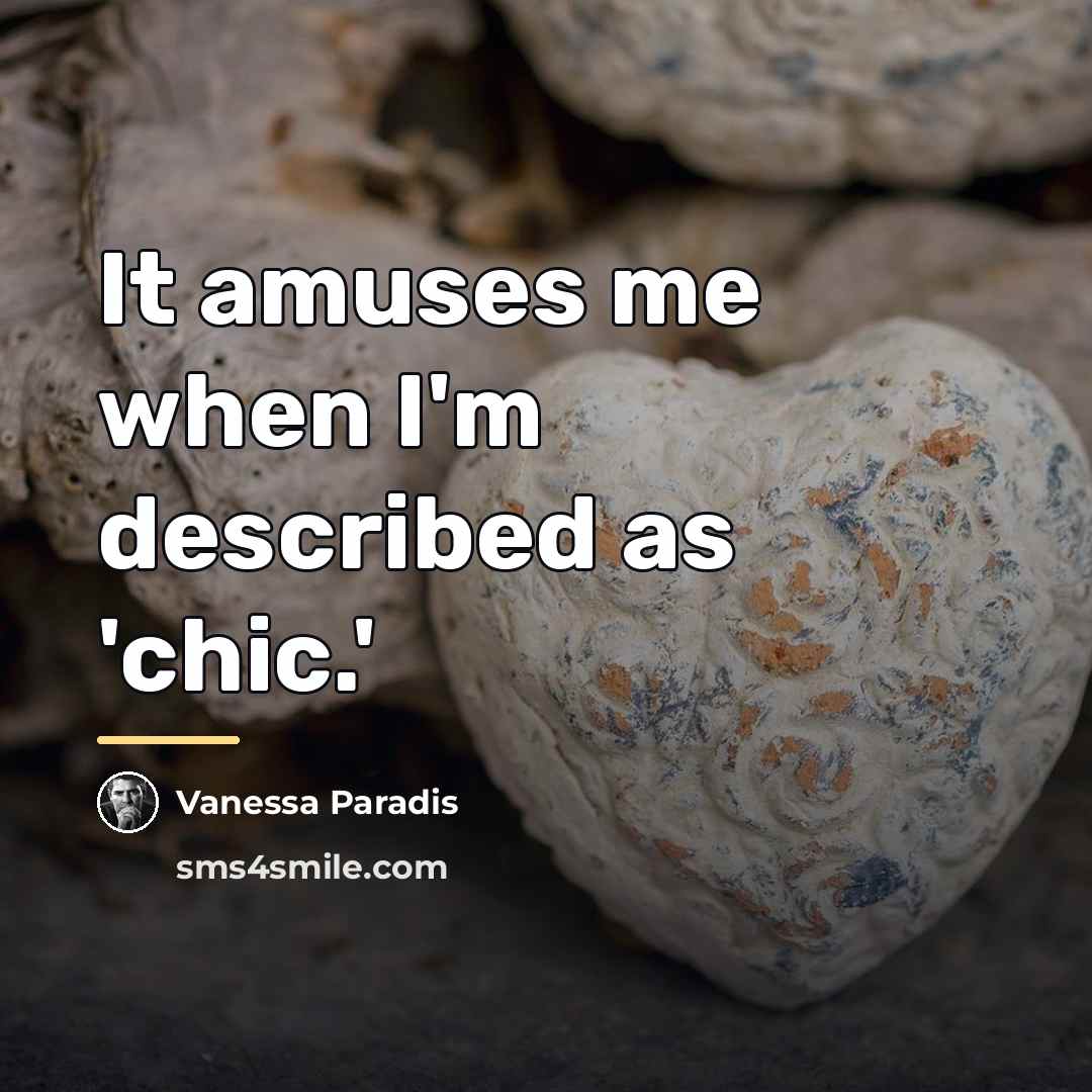 “It amuses me when I'm described as 'chic.'…” quote by Vanessa Paradis