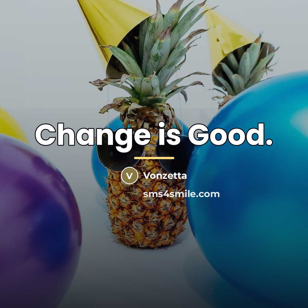 “Change is Good.…” quote by Vonzetta