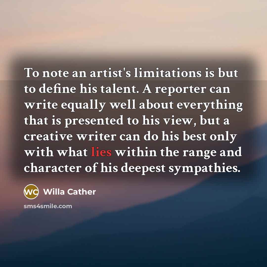 “To note an artist's limitations is but to define his…” quote by Willa Cather