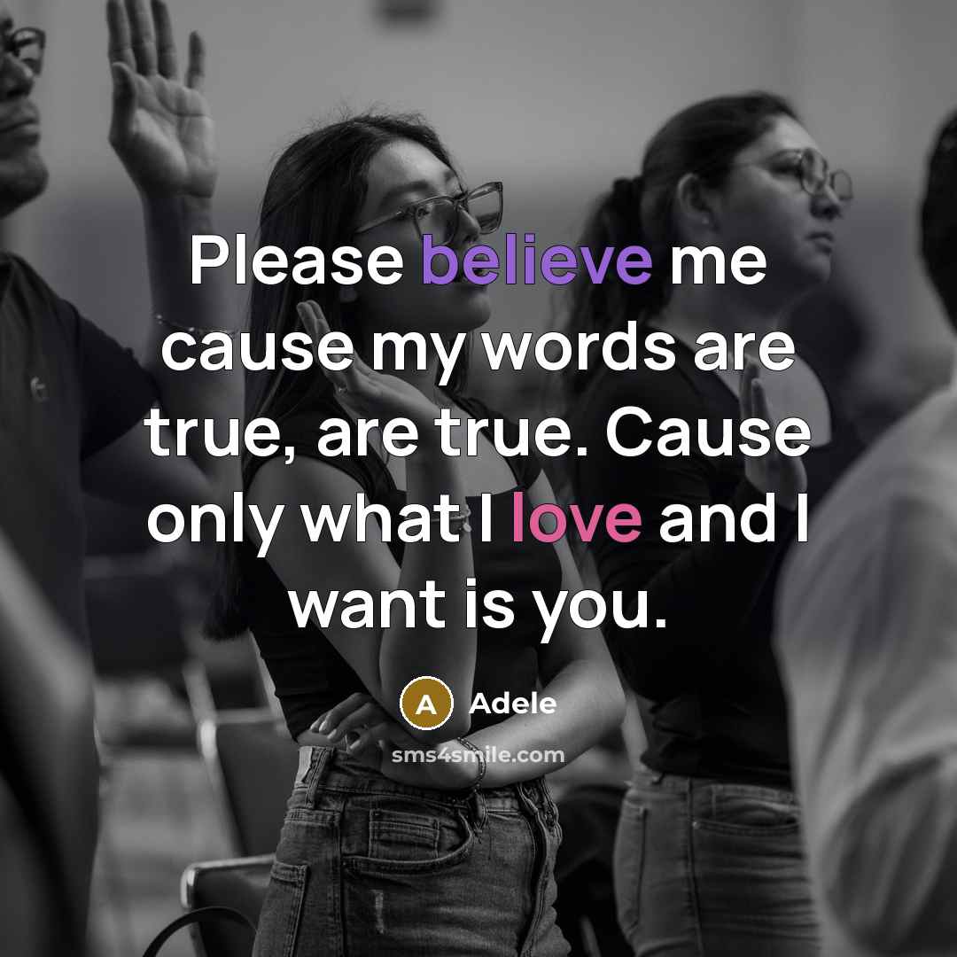 “Please believe me cause my words are true, are true.…” quote by Adele