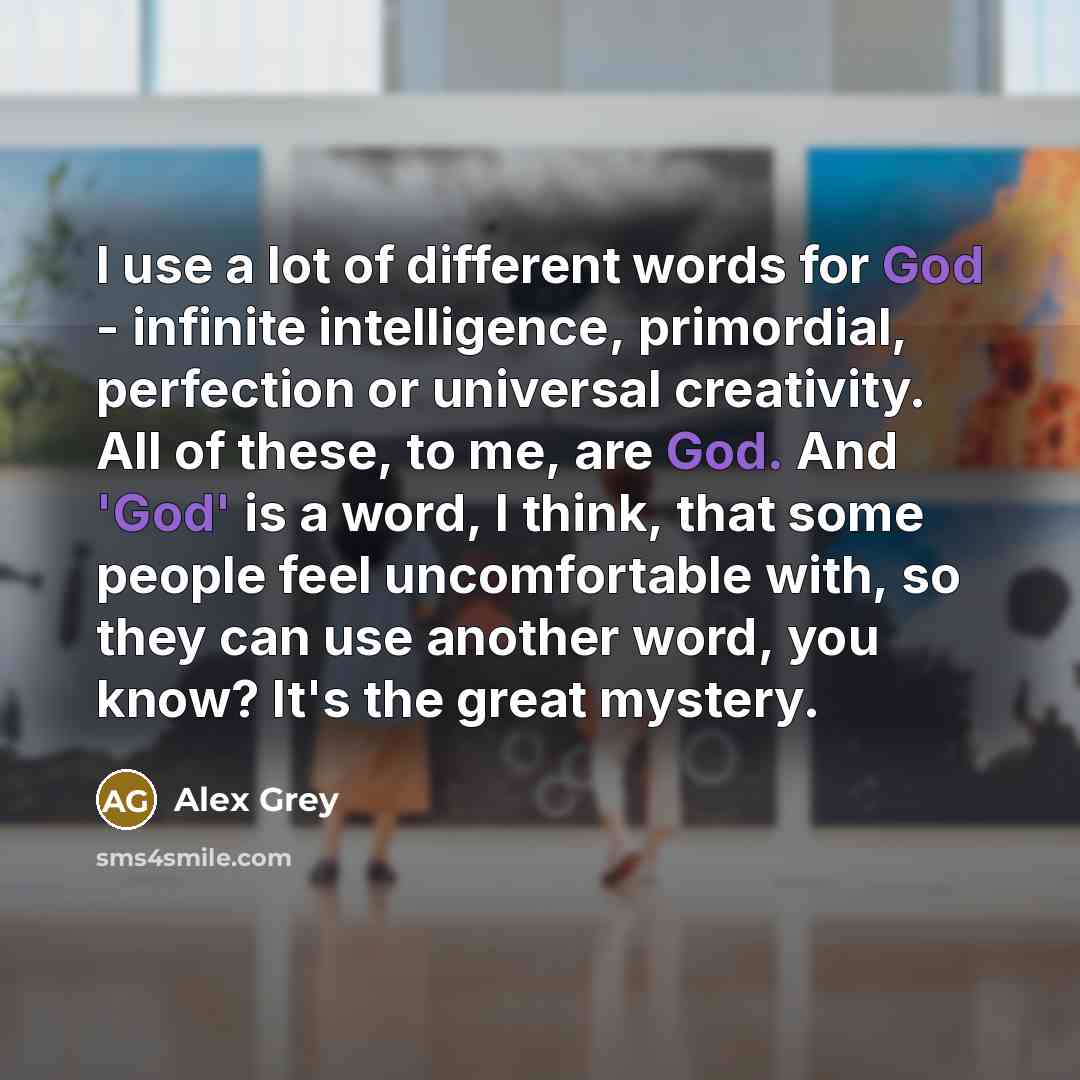 “I use a lot of different words for God -…” quote by Alex Grey