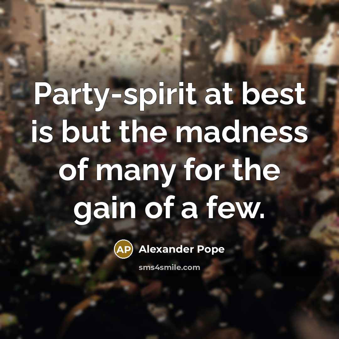 “Party-spirit at best is but the madness of many for…” quote by Alexander Pope