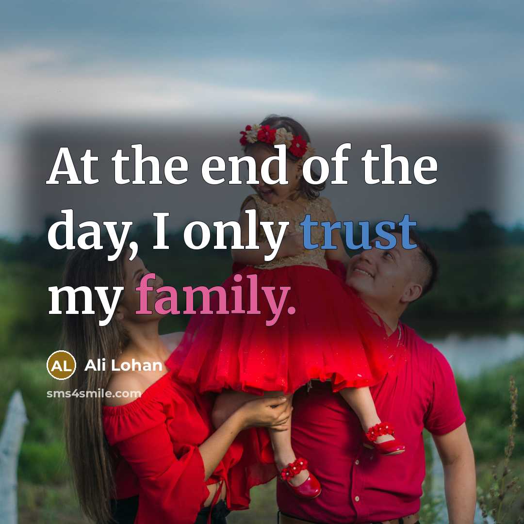 “At the end of the day, I only trust my…” quote by Ali Lohan