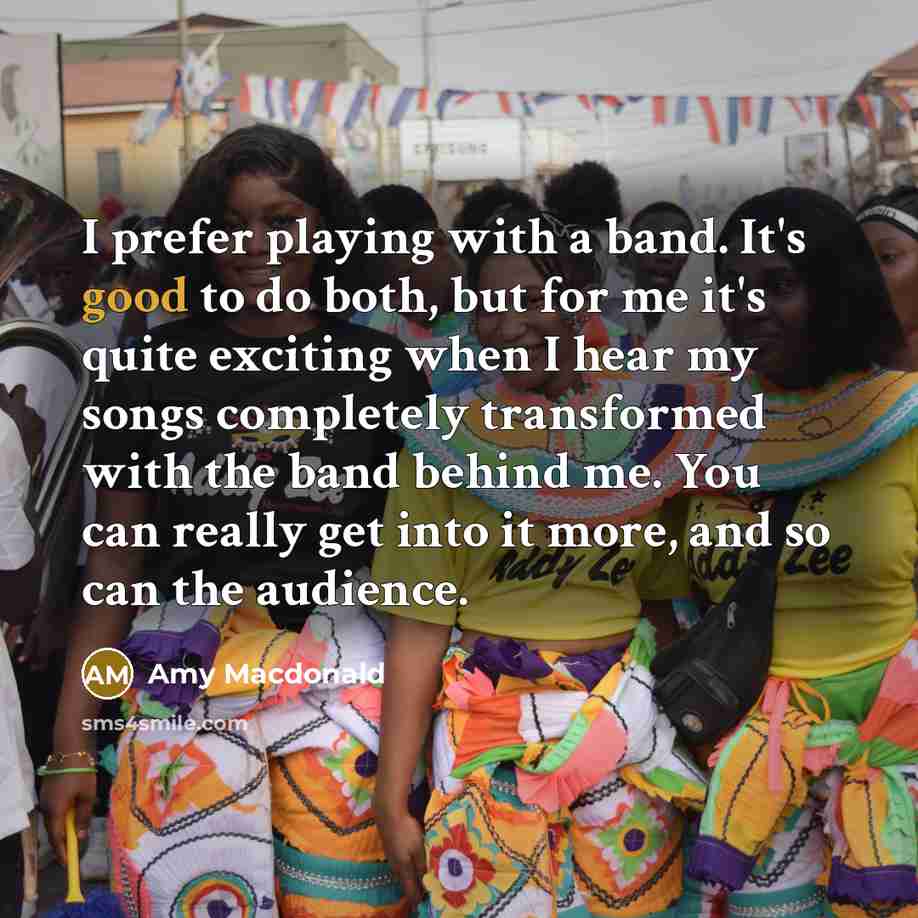 “I prefer playing with a band. It's good to do…” quote by Amy Macdonald