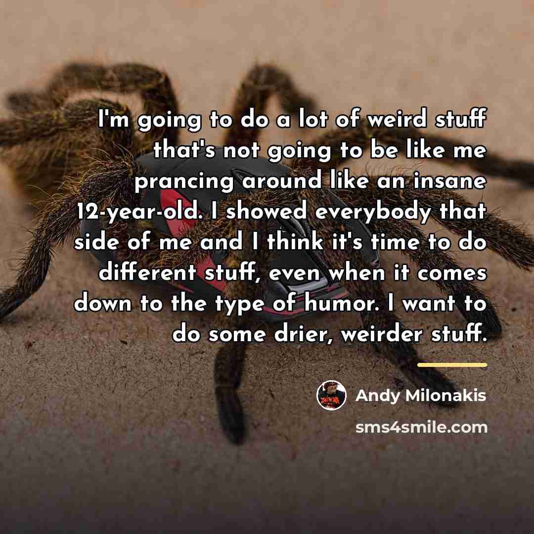 “I'm going to do a lot of weird stuff that's…” quote by Andy Milonakis