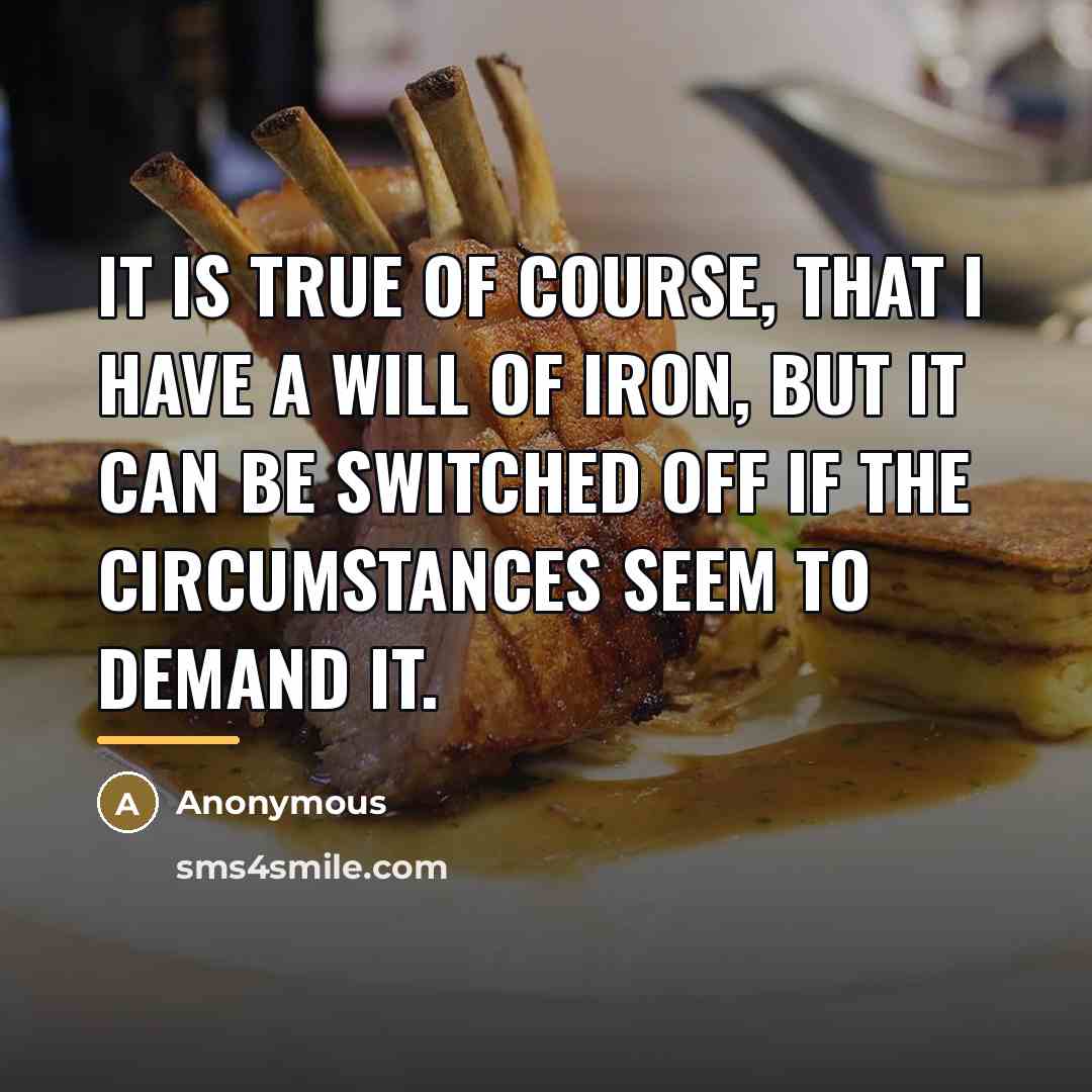 “It is true of course, that I have a will…” quote by Anonymous