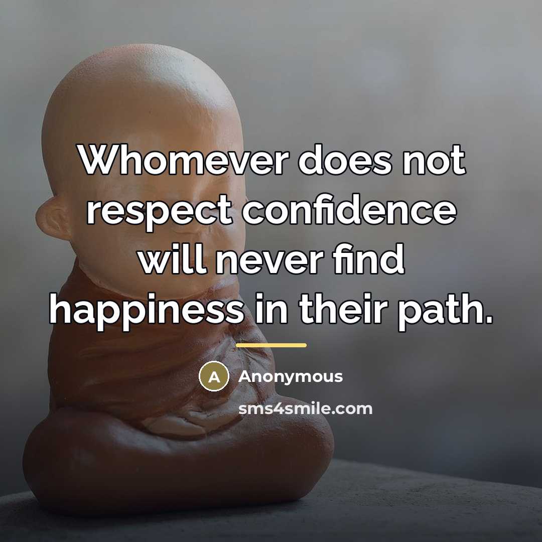 “Whomever does not respect confidence will never find happiness in…” quote by Anonymous