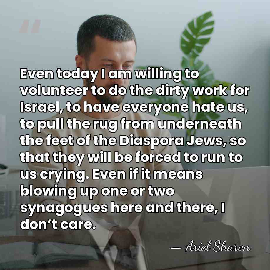 Even today I am willing to volunteer to do the dirty work&hellip; - Ariel Sharon