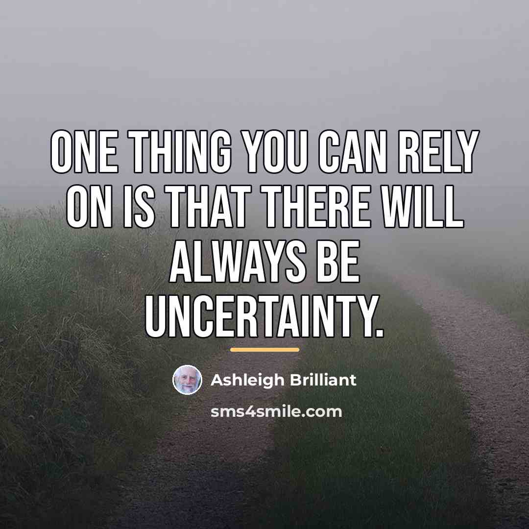 “One thing you can rely on is that there will…” quote by Ashleigh Brilliant