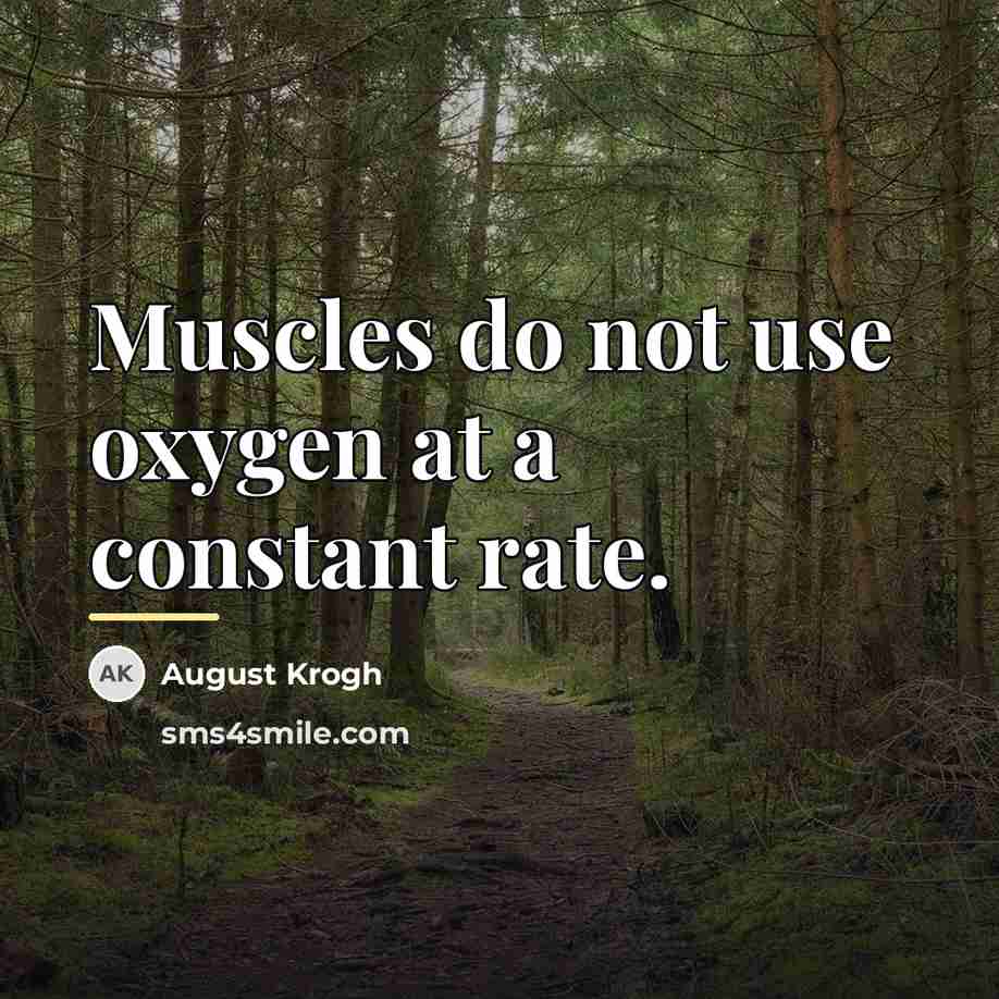 “Muscles do not use oxygen at a constant rate.…” quote by August Krogh