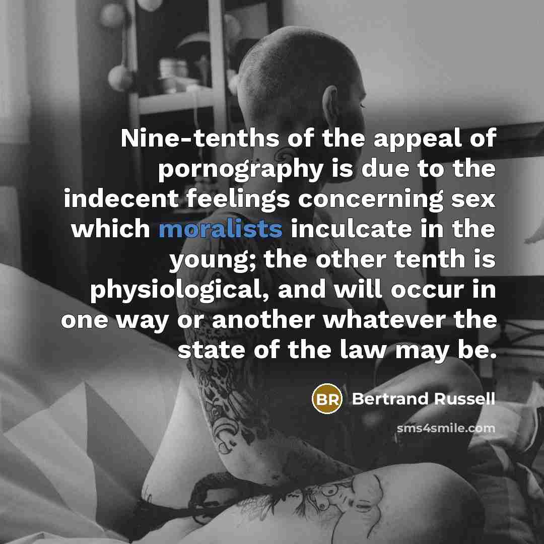 “Nine-tenths of the appeal of pornography is due to the…” quote by Bertrand Russell