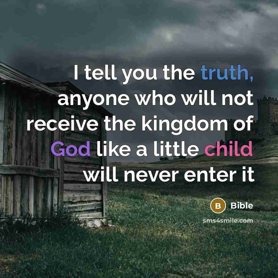 “I tell you the truth, anyone who will not receive…” quote by Bible