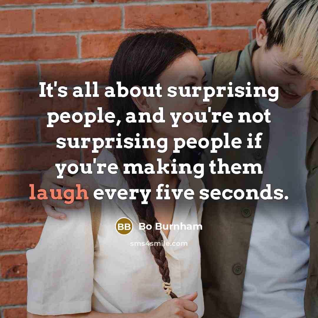 “It's all about surprising people, and you're not surprising people…” quote by Bo Burnham