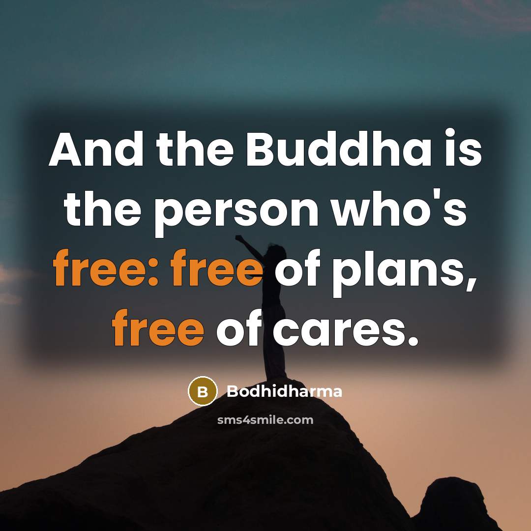 “And the Buddha is the person who's free: free of…” quote by Bodhidharma