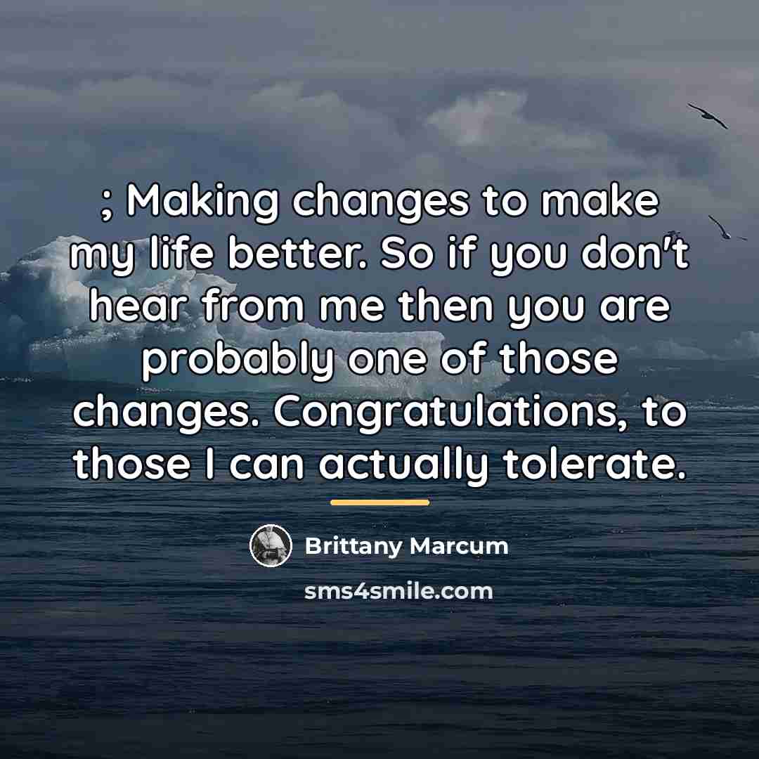 “; Making changes to make my life better. So if…” quote by Brittany Marcum