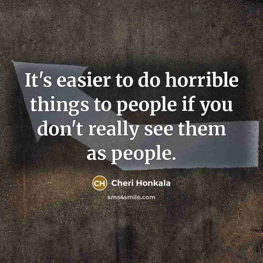 “It's easier to do horrible things to people if you…” quote by Cheri Honkala