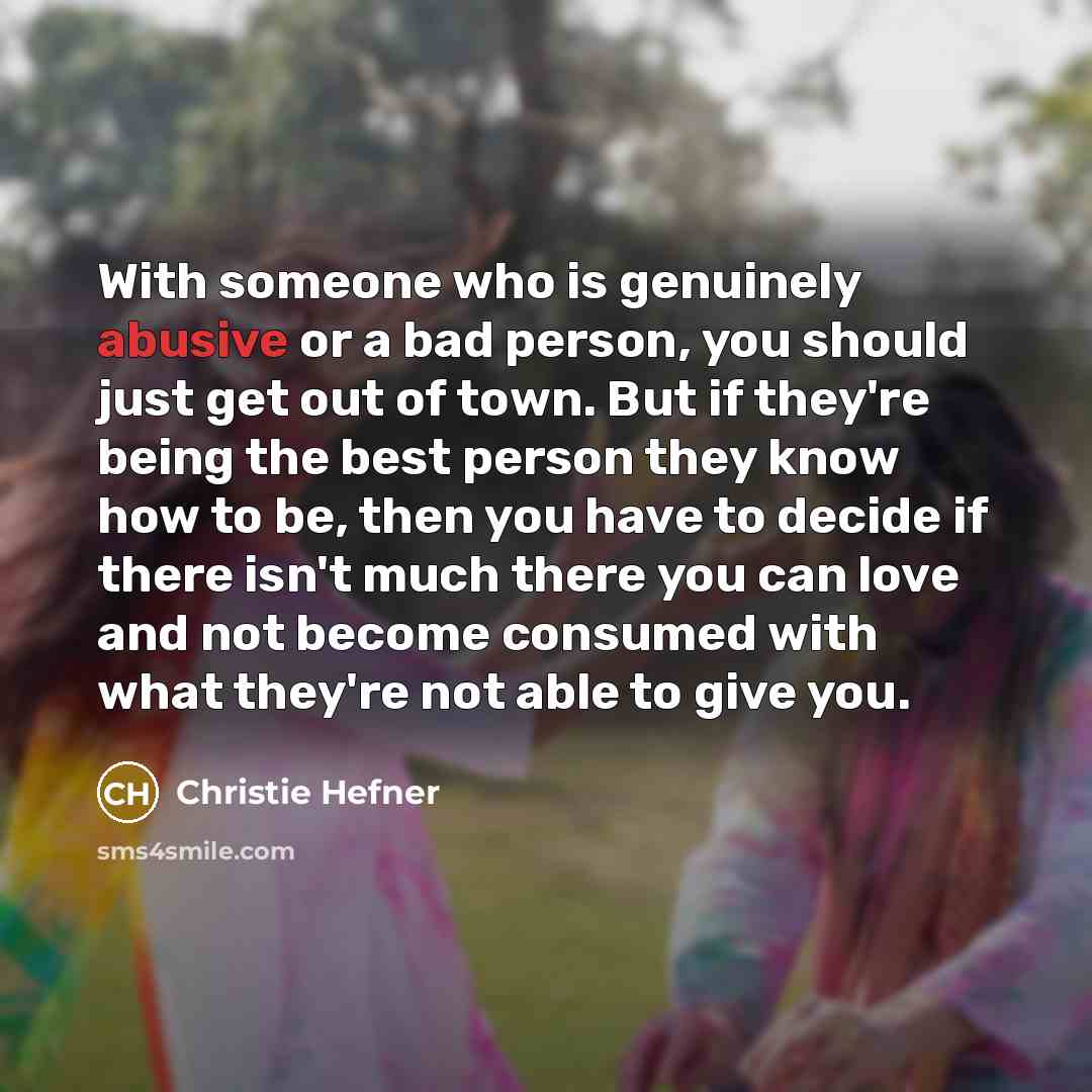 “With someone who is genuinely abusive or a bad person,…” quote by Christie Hefner