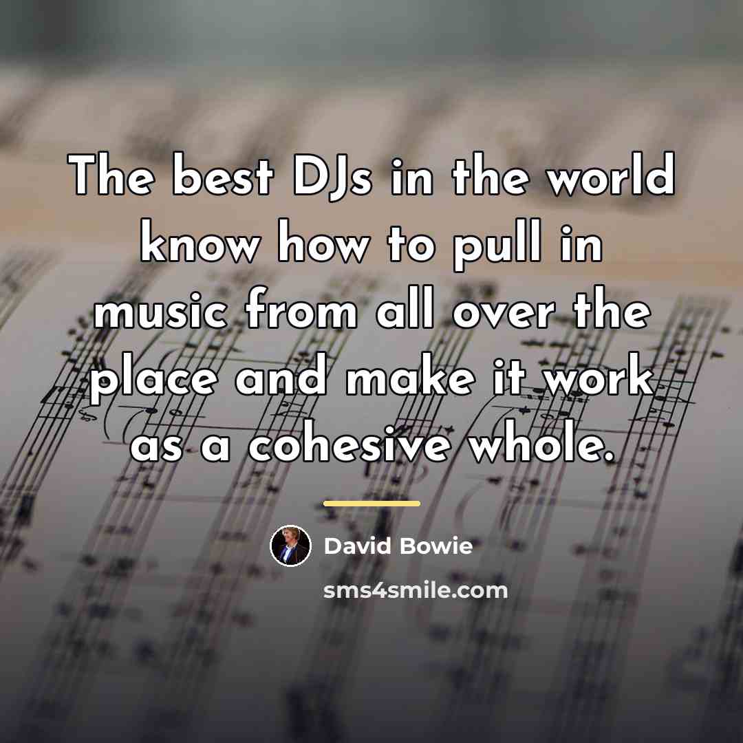 “The best DJs in the world know how to pull…” quote by David Bowie