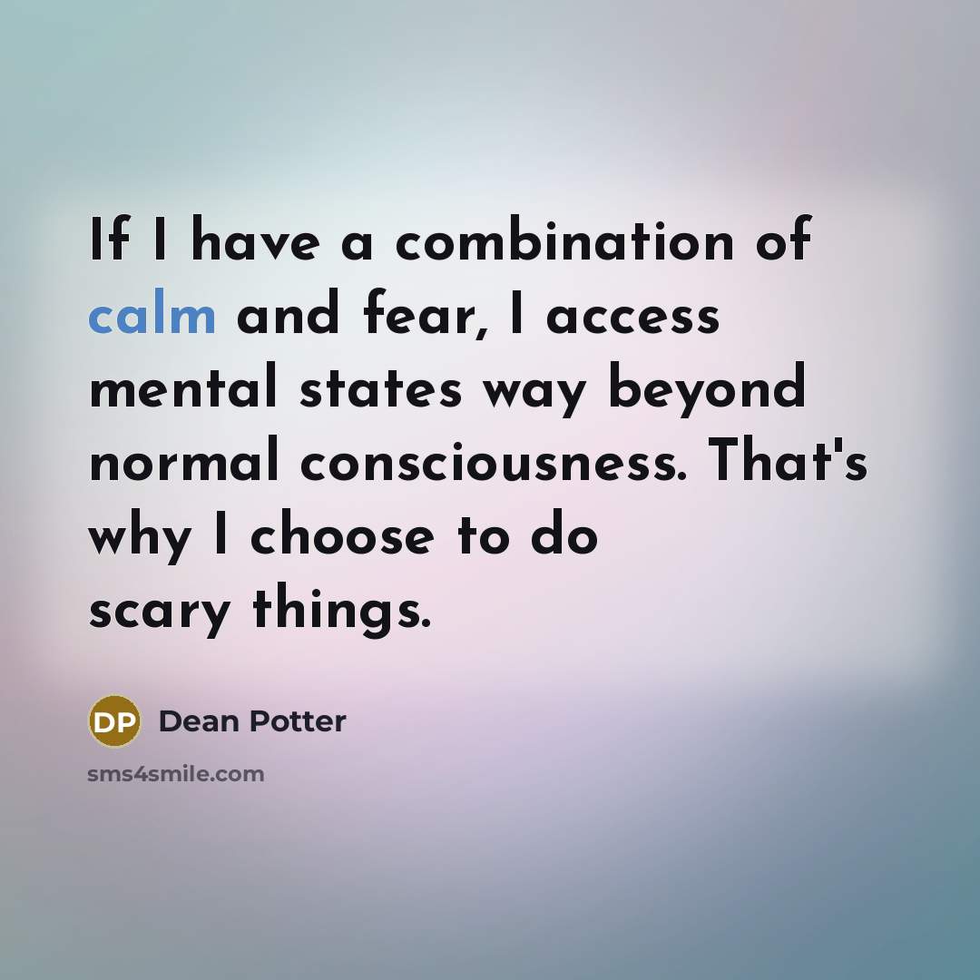 “If I have a combination of calm and fear, I…” quote by Dean Potter