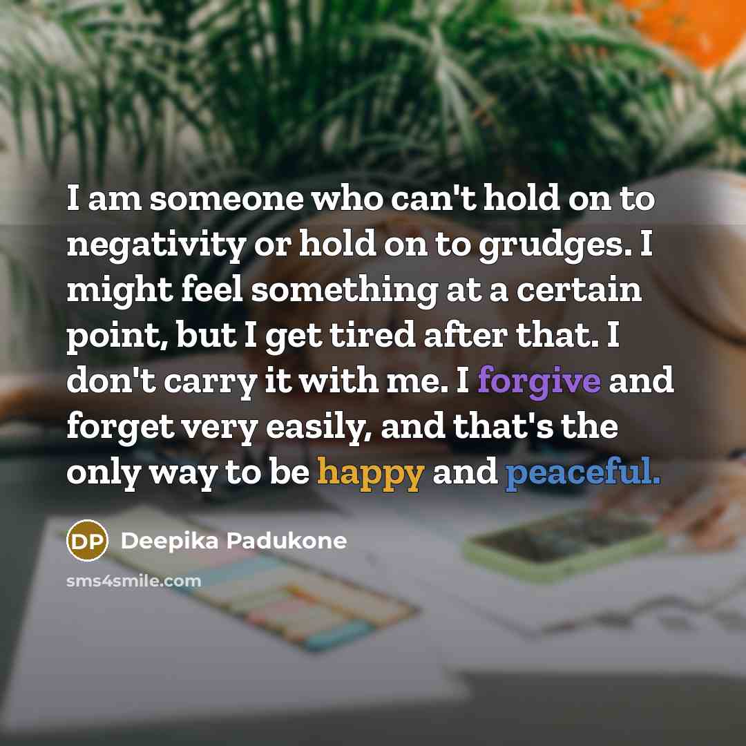 “I am someone who can't hold on to negativity or…” quote by Deepika Padukone