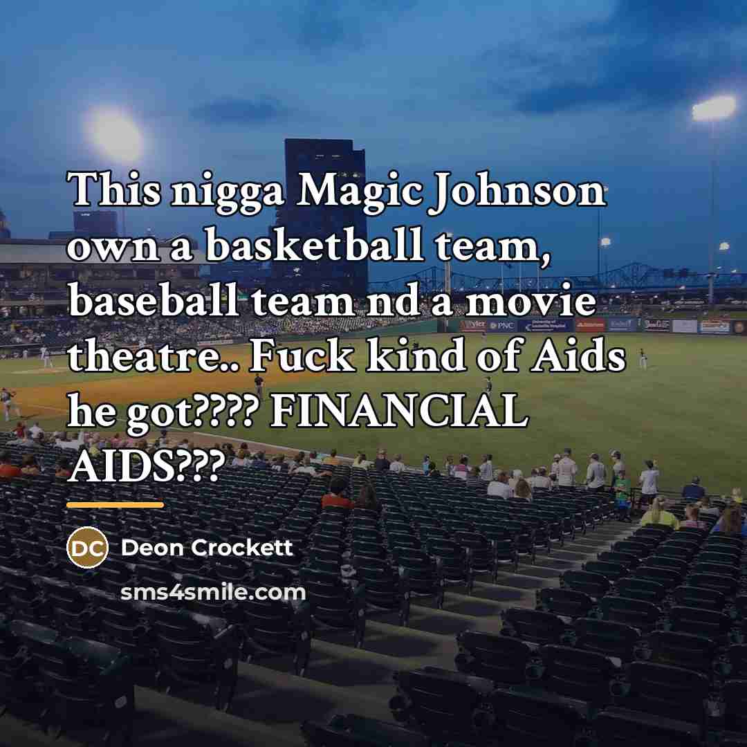 “This nigga Magic Johnson own a basketball team, baseball team…” quote by Deon Crockett