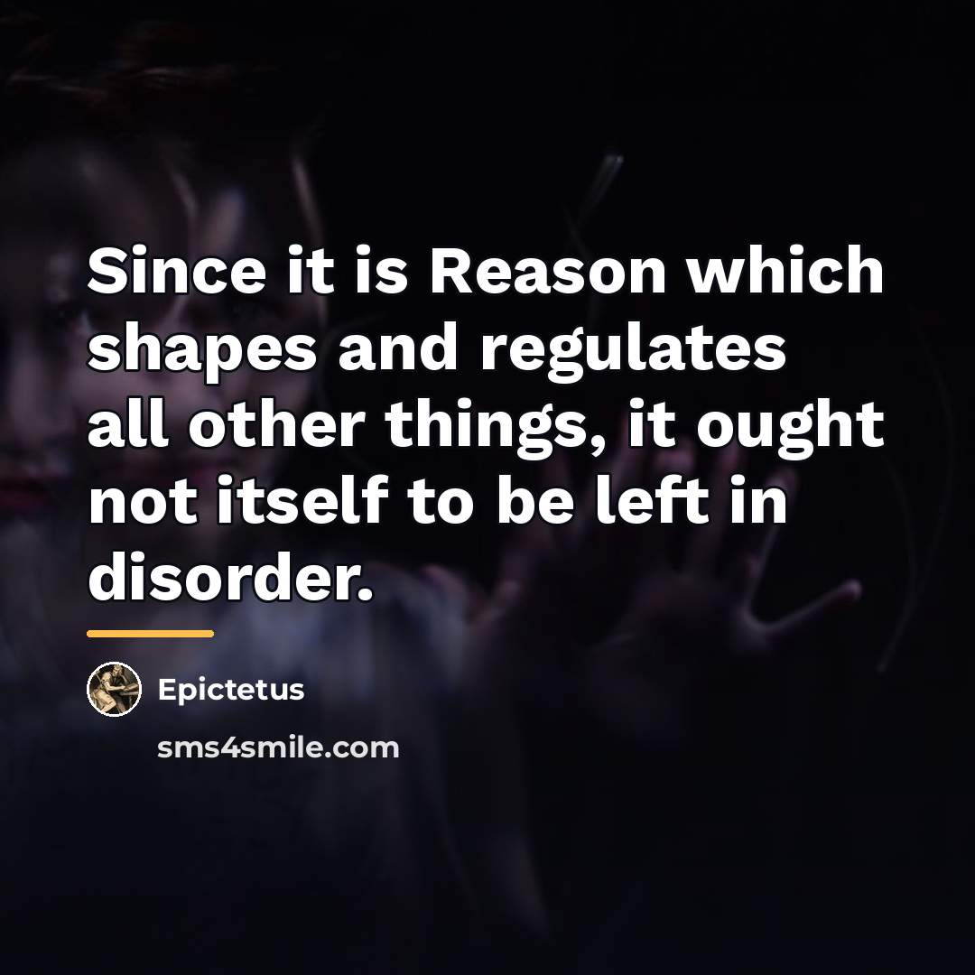 “Since it is Reason which shapes and regulates all other…” quote by Epictetus